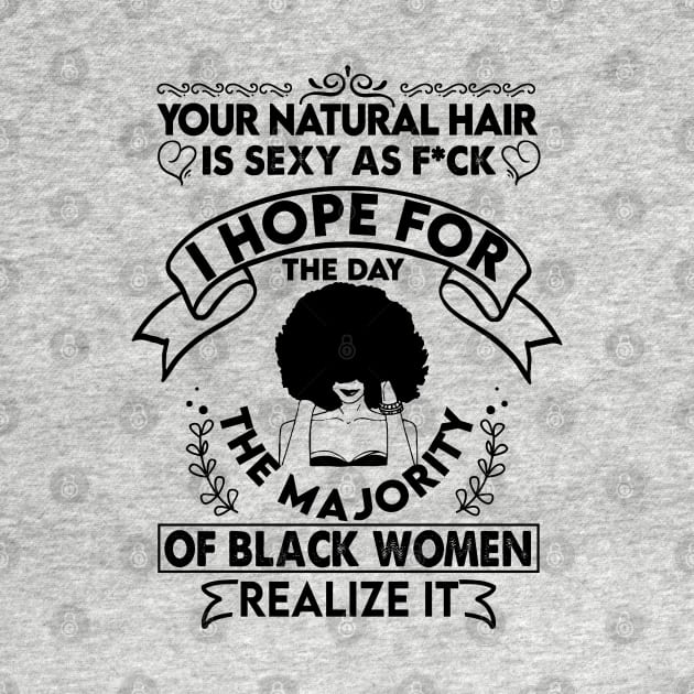 Your natural hair is sexy , Natural Hair, Black Woman, Black Girl by UrbanLifeApparel